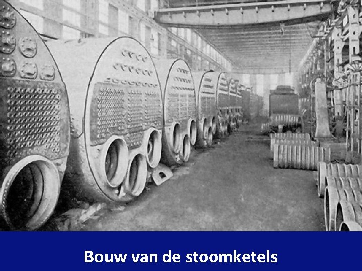 Bouw van de stoomketels 