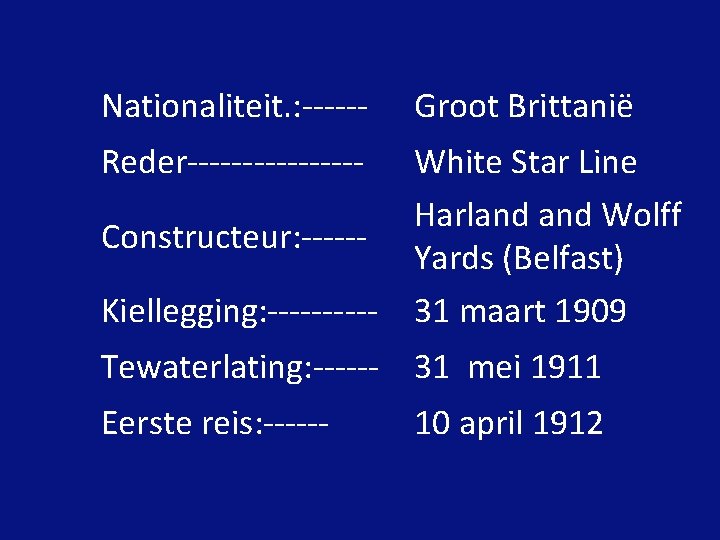 Nationaliteit. : ------ Groot Brittanië Reder-------- White Star Line Harland Wolff Yards (Belfast) 31