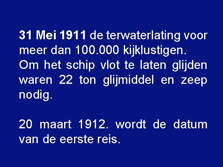 31 Mei 1911 de terwaterlating voor meer dan 100. 000 kijklustigen. Om het schip