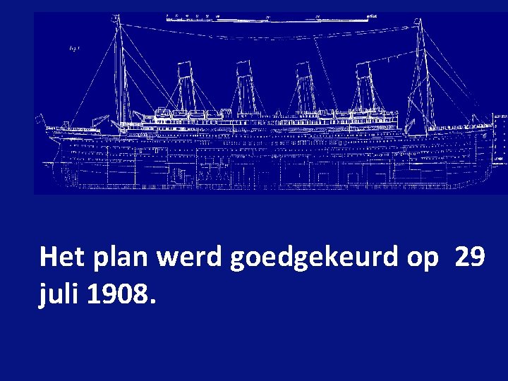 Het plan werd goedgekeurd op 29 juli 1908. 