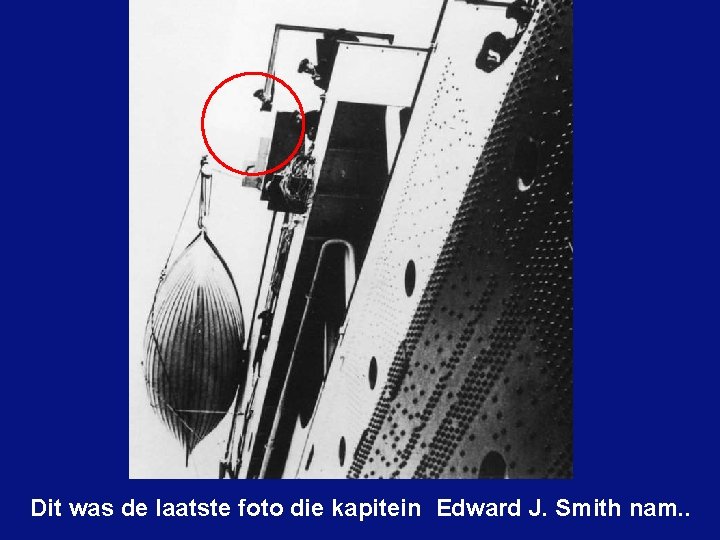 Dit was de laatste foto die kapitein Edward J. Smith nam. . 