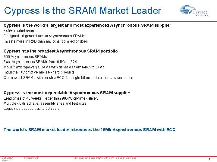 Cypress Is the SRAM Market Leader Cypress is the world’s largest and most experienced