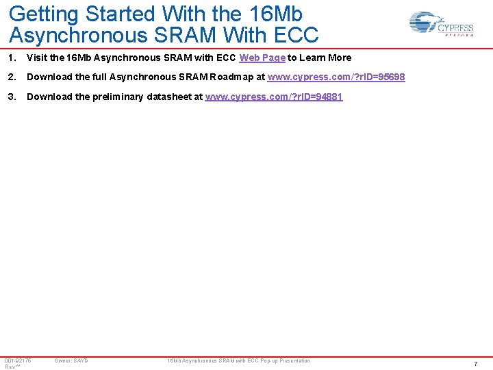Getting Started With the 16 Mb Asynchronous SRAM With ECC 1. Visit the 16
