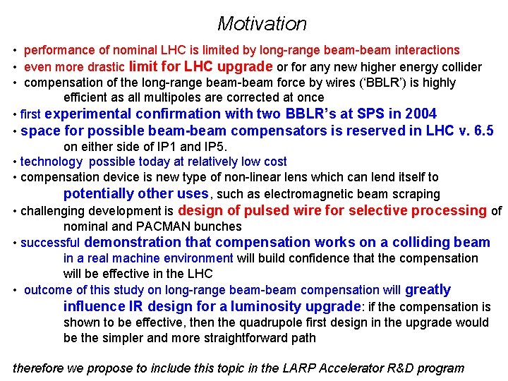 Motivation • performance of nominal LHC is limited by long-range beam-beam interactions • even