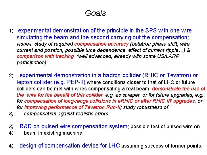 Goals 1) experimental demonstration of the principle in the SPS with one wire simulating