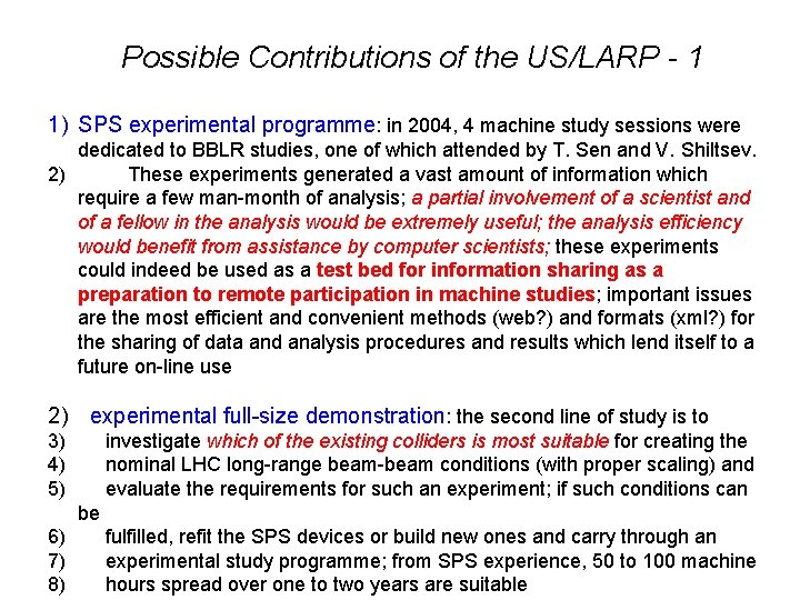 Possible Contributions of the US/LARP - 1 1) SPS experimental programme: in 2004, 4