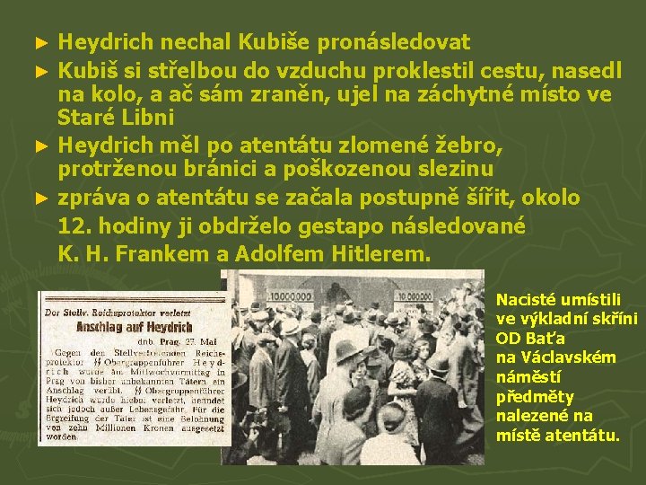 Heydrich nechal Kubiše pronásledovat ► Kubiš si střelbou do vzduchu proklestil cestu, nasedl na