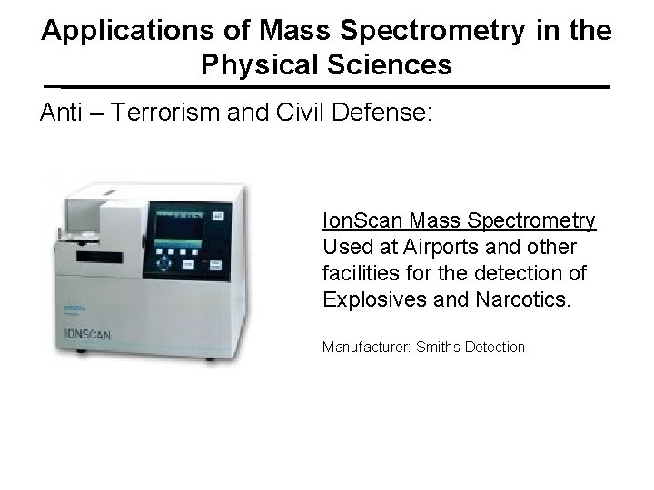 Applications of Mass Spectrometry in the Physical Sciences Anti – Terrorism and Civil Defense: