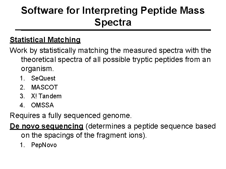 Software for Interpreting Peptide Mass Spectra Statistical Matching Work by statistically matching the measured