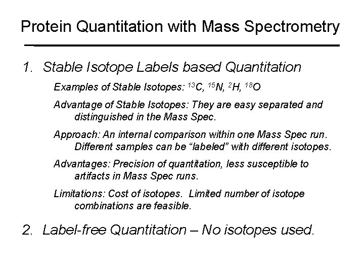 Protein Quantitation with Mass Spectrometry 1. Stable Isotope Labels based Quantitation Examples of Stable