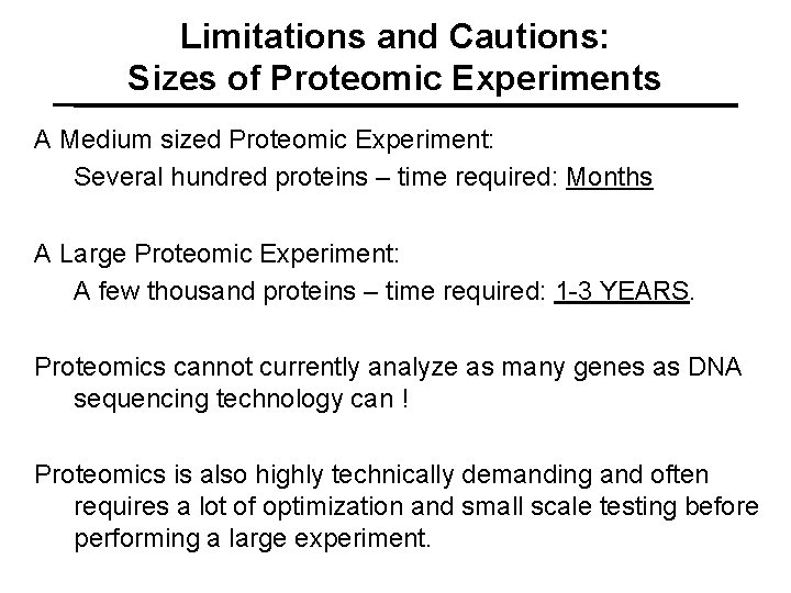 Limitations and Cautions: Sizes of Proteomic Experiments A Medium sized Proteomic Experiment: Several hundred