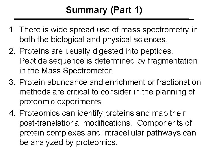 Summary (Part 1) 1. There is wide spread use of mass spectrometry in both