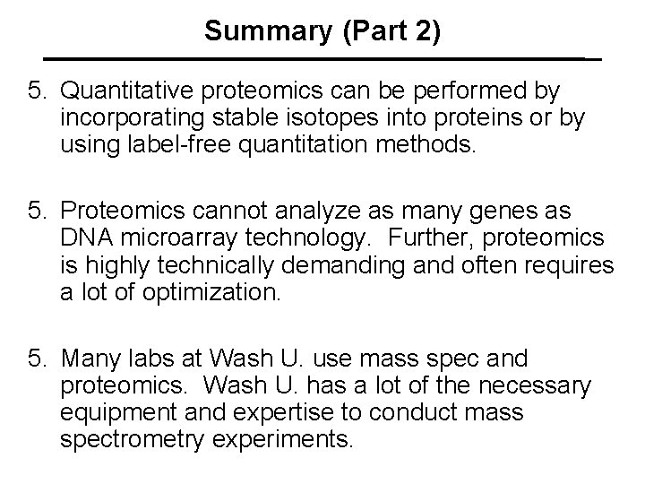 Summary (Part 2) 5. Quantitative proteomics can be performed by incorporating stable isotopes into