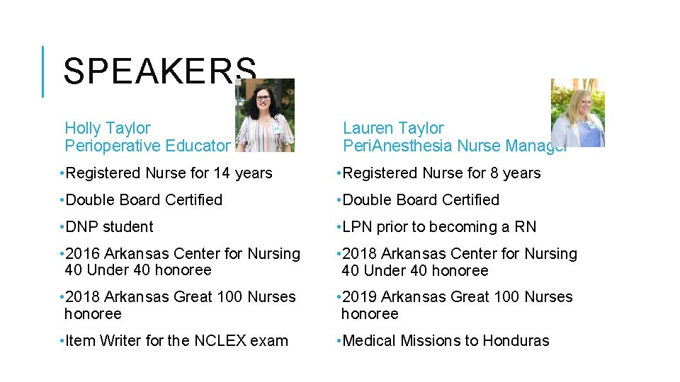 SPEAKERS Holly Taylor Perioperative Educator Lauren Taylor Peri. Anesthesia Nurse Manager • Registered Nurse