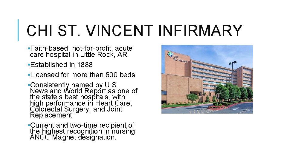 CHI ST. VINCENT INFIRMARY • Faith-based, not-for-profit, acute care hospital in Little Rock, AR