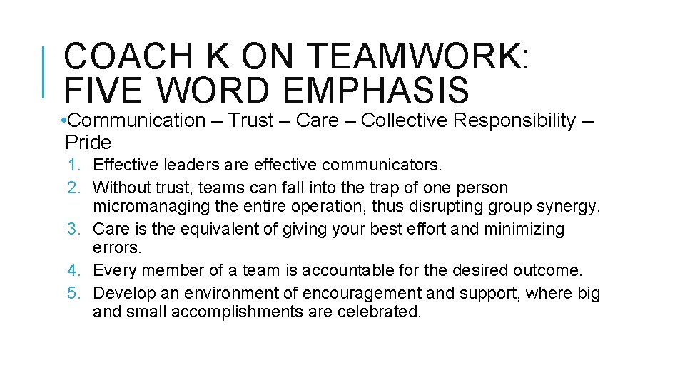 COACH K ON TEAMWORK: FIVE WORD EMPHASIS • Communication – Trust – Care –