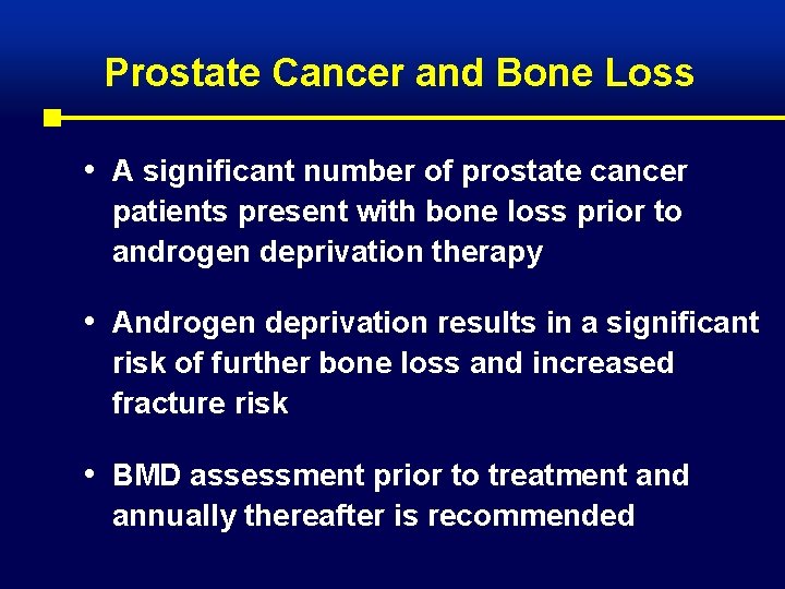 Prostate Cancer and Bone Loss • A significant number of prostate cancer patients present