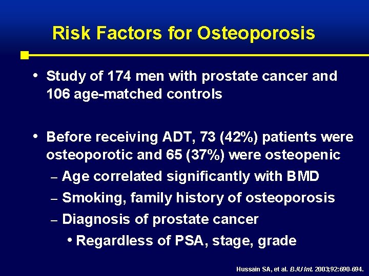 Risk Factors for Osteoporosis • Study of 174 men with prostate cancer and 106
