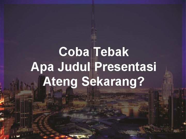 Judul Sub Judul Coba Tebak Apa Judul Presentasi Ateng Sekarang? 