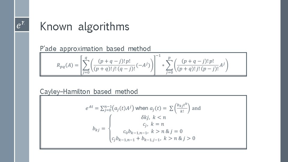Known algorithms P’ade approximation based method Cayley–Hamilton based method 