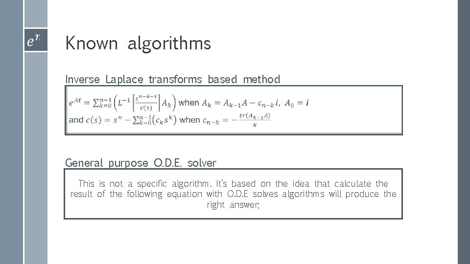 Known algorithms Inverse Laplace transforms based method General purpose O. D. E. solver This