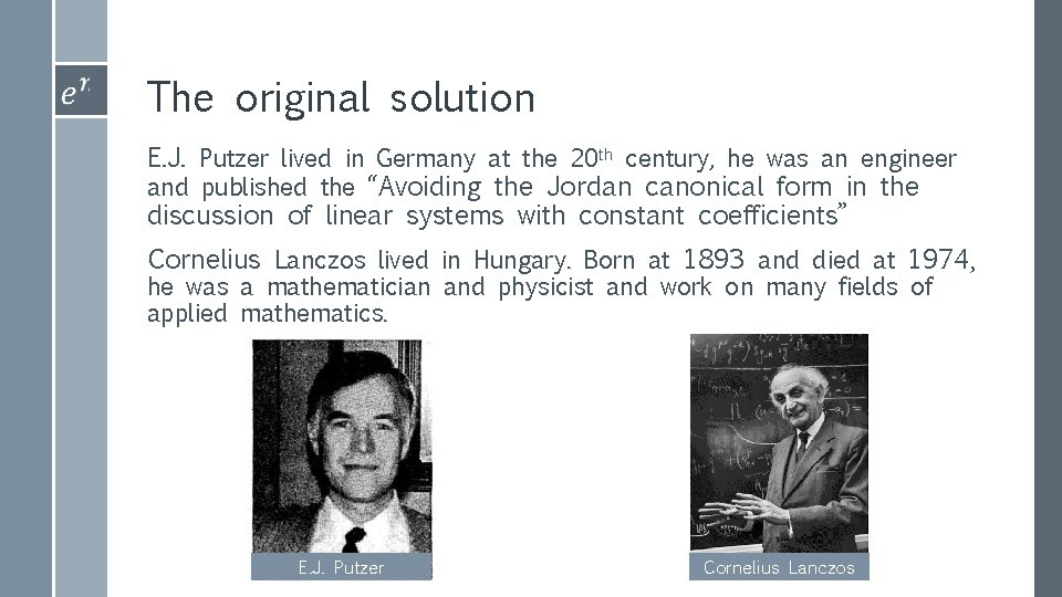 The original solution E. J. Putzer lived in Germany at the 20 th century,