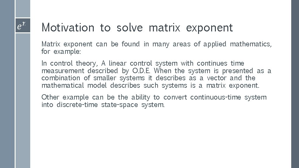 Motivation to solve matrix exponent Matrix exponent can be found in many areas of