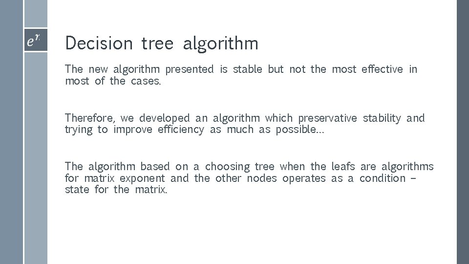 Decision tree algorithm The new algorithm presented is stable but not the most effective