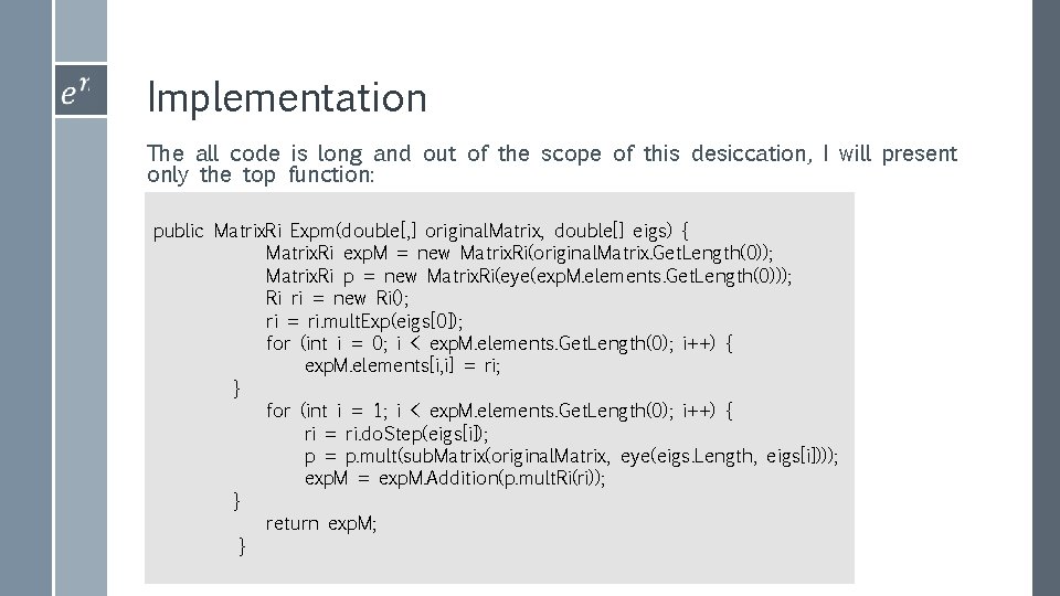 Implementation The all code is long and out of the scope of this desiccation,