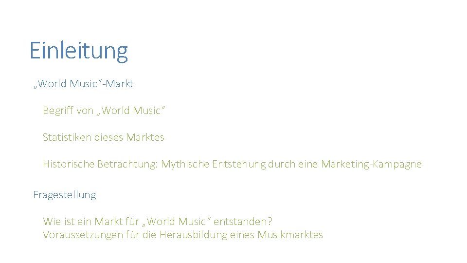 Einleitung „World Music“-Markt Begriff von „World Music“ Statistiken dieses Marktes Historische Betrachtung: Mythische Entstehung