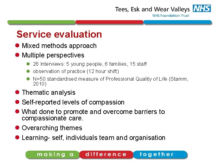 Service evaluation l Mixed methods approach l Multiple perspectives l 26 Interviews: 5 young