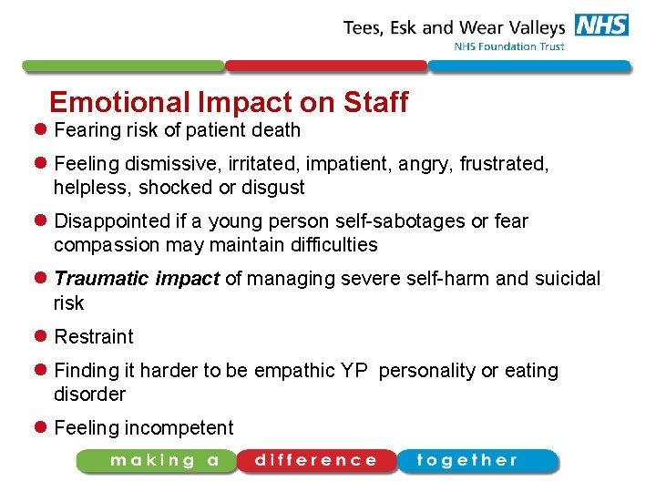 Emotional Impact on Staff l Fearing risk of patient death l Feeling dismissive, irritated,