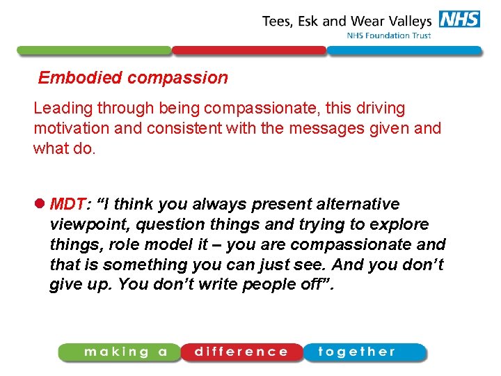 Embodied compassion Leading through being compassionate, this driving motivation and consistent with the messages