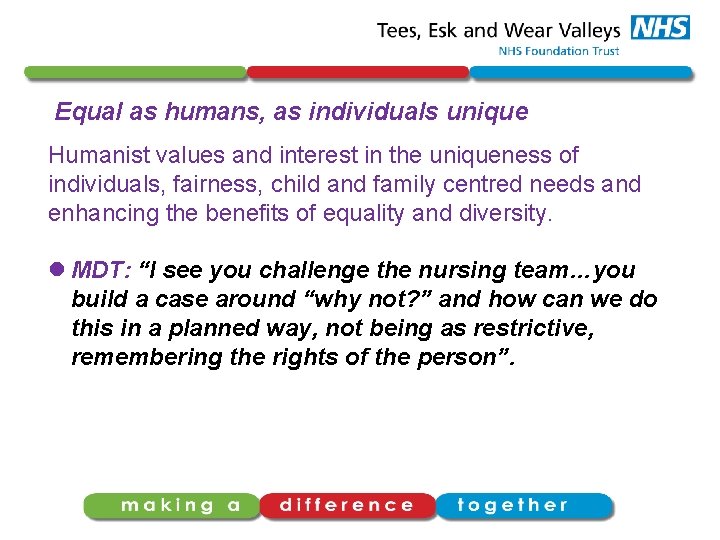 Equal as humans, as individuals unique Humanist values and interest in the uniqueness of