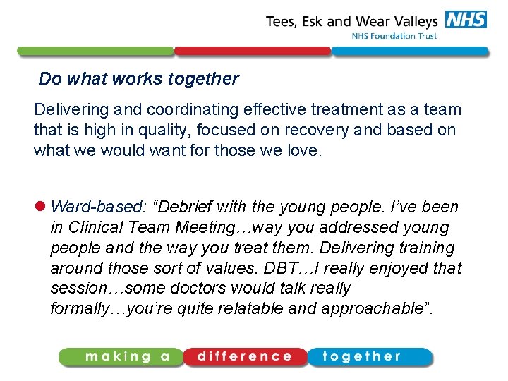 Do what works together Delivering and coordinating effective treatment as a team that is