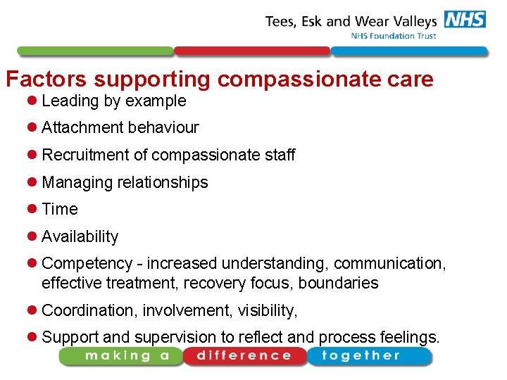Factors supporting compassionate care l Leading by example l Attachment behaviour l Recruitment of