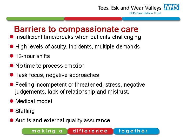 Barriers to compassionate care l Insufficient time/breaks when patients challenging l High levels of