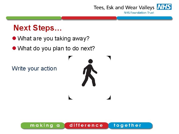 Next Steps… l What are you taking away? l What do you plan to