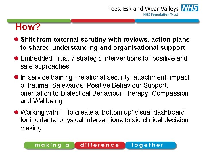 How? l Shift from external scrutiny with reviews, action plans to shared understanding and