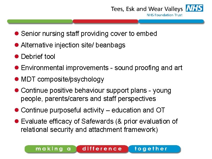 l Senior nursing staff providing cover to embed l Alternative injection site/ beanbags l