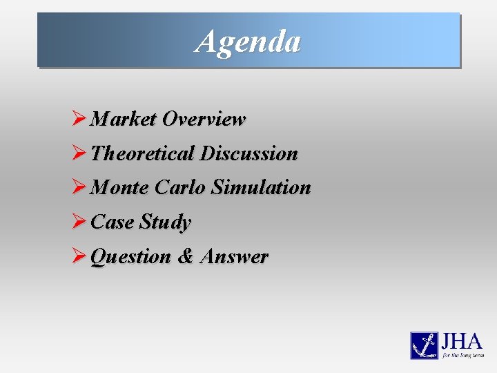 Agenda Ø Market Overview Ø Theoretical Discussion Ø Monte Carlo Simulation Ø Case Study