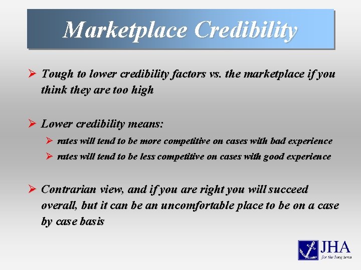 Marketplace Credibility Ø Tough to lower credibility factors vs. the marketplace if you think