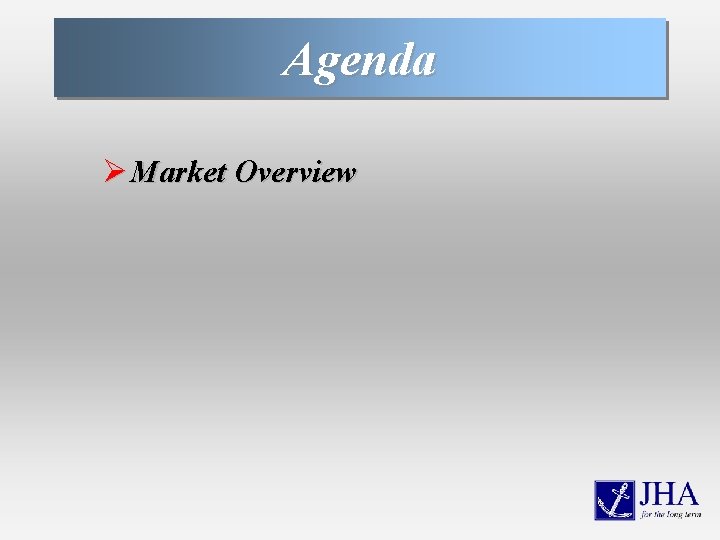 Agenda Ø Market Overview 