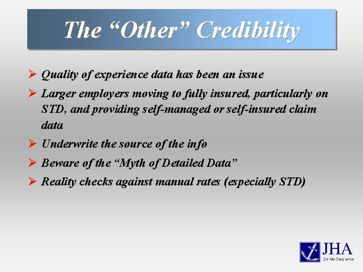 The “Other” Credibility Ø Quality of experience data has been an issue Ø Larger