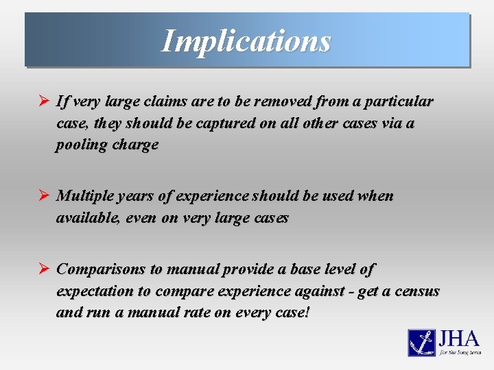 Implications Ø If very large claims are to be removed from a particular case,