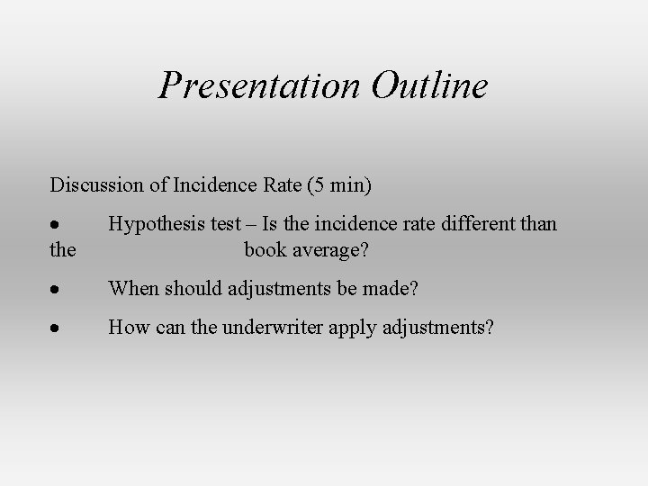 Presentation Outline Discussion of Incidence Rate (5 min) · the Hypothesis test – Is