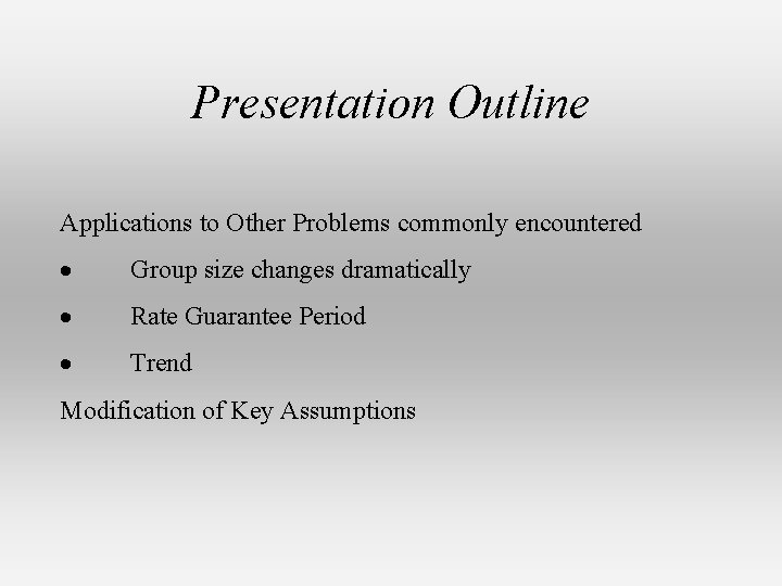 Presentation Outline Applications to Other Problems commonly encountered · Group size changes dramatically ·