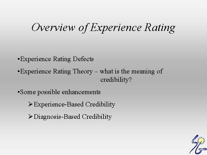 Overview of Experience Rating • Experience Rating Defects • Experience Rating Theory – what