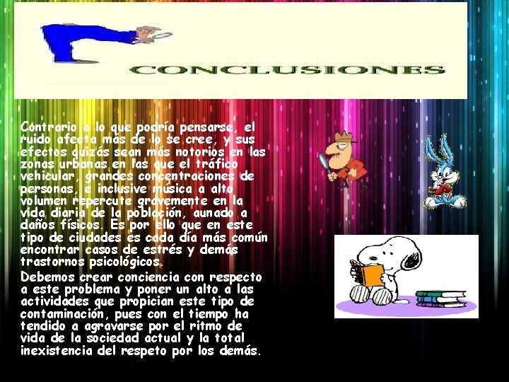 Contrario a lo que podría pensarse, el ruido afecta más de lo se cree,
