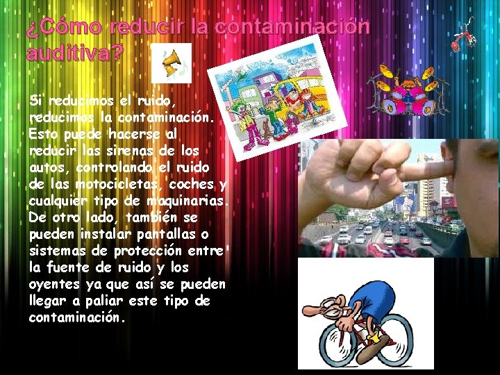 ¿Cómo reducir la contaminación auditiva? Si reducimos el ruido, reducimos la contaminación. Esto puede